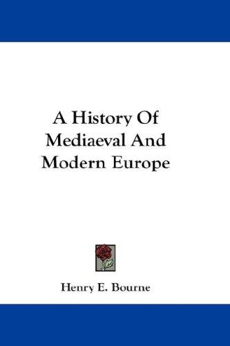 Cover for A History Of Mediaeval And Modern Europe