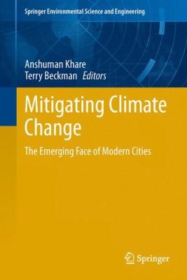 Cover for Mitigating Climate Change The Emerging Face Of Modern Cities