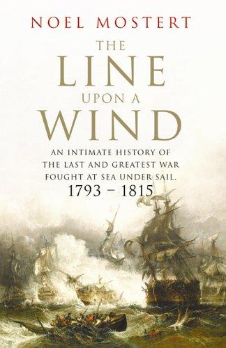 Cover for The Line Upon a Wind: An Intimate History of the Last and Greatest War Fought at Sea Under Sail