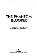 Cover for The phantom blooper