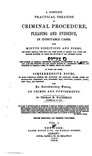 Cover for A complete practical treatise on criminal procedure, pleading, and evidence, in indictable cases