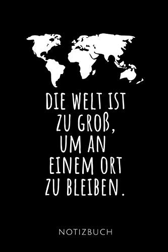 Cover for DIE WELT IST ZU GROß, UM AN EINEM ORT ZU BLEIBEN. NOTIZBUCH
