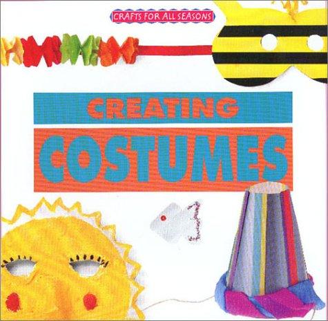 Cover for Crafts for All Seasons - Creating Costumes (Crafts for All Seasons)