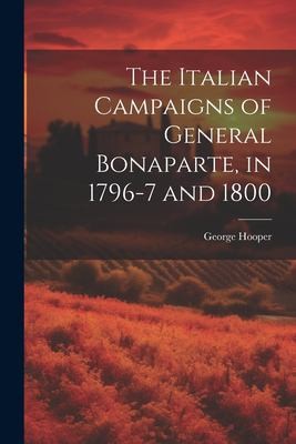Cover for Italian Campaigns of General Bonaparte, in 1796-7 And 1800