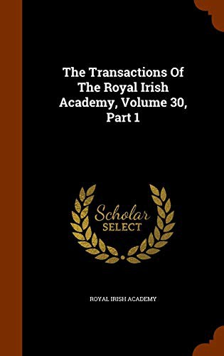 Cover for The Transactions Of The Royal Irish Academy, Volume 30, Part 1