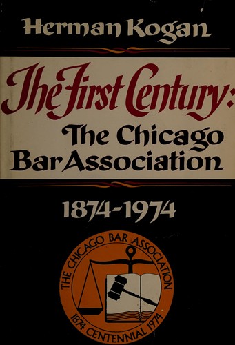 Cover for The first century: the Chicago Bar Association, 1874-1974.