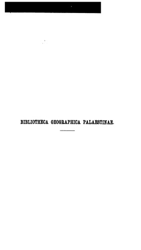 Cover for Bibliotheca Geographica Palaestinae: Chronologisches Verzeichniss der auf die Geographie des ...