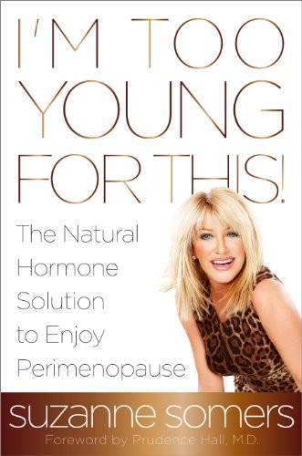 Cover for I'm Too Young for This!: The Natural Hormone Solution to Enjoy Perimenopause