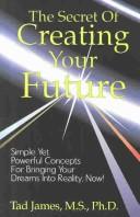 Cover for The secret of creating your future