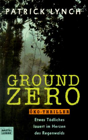 Cover for Ground Zero. Etwas Tödliches lauert im Herzen des Regenwaldes.