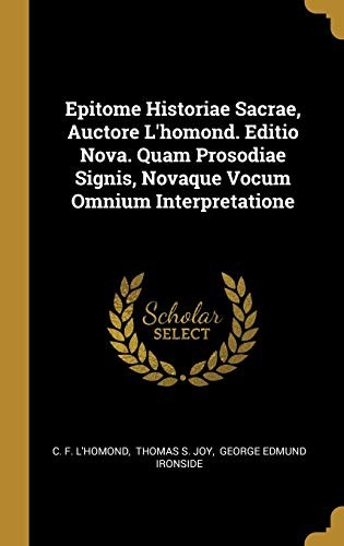Cover for Epitome Historiae Sacrae, Auctore l'homond. Editio Nova. Quam Prosodiae Signis, Novaque Vocum Omnium Interpretatione