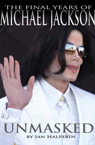 Cover for Unmasked The Final Years of Michael Jackson
