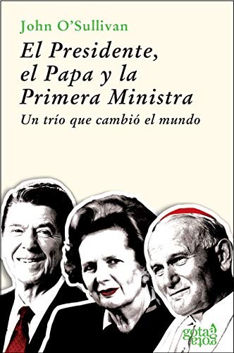 Cover for EL PRESIDENTE, EL PAPA Y LA PRIMERA MINISTRA.UN TRÍO QUE CAMBIÓ EL MUNDO