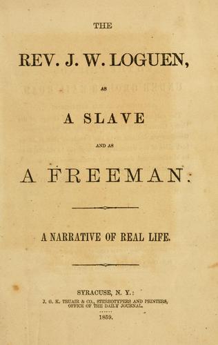 Cover for The Rev. J. W. Loguen, as a Slave and as a Freeman: A Narrative of Real Life