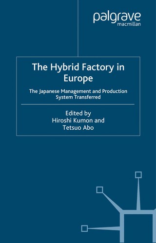 Cover for HYBRID FACTORY IN EUROPE: THE JAPANESE MANAGEMENT AND PRODUCTION SYSTEM TRANSFERRED; ED. BY HIROSHI KUMON.