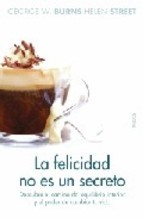 Cover for La felicidad no es un secreto : descubre el camino del equilibrio interior y el poder de cambiar tu vida