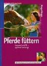 Cover for Pferde füttern. Gesund und fit - optimal versorgt.