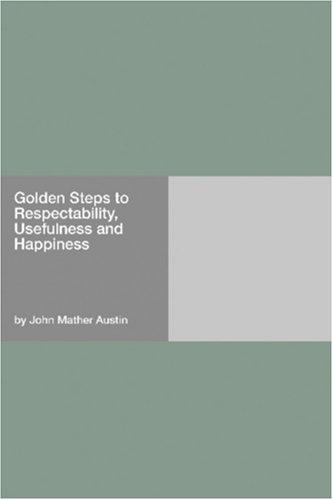 Cover for Golden Steps to Respectability, Usefulness and Happiness