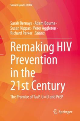 Cover for Remaking HIV Prevention in the 21st Century