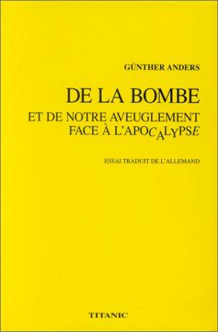 Cover for De la bombe et de notre aveuglement face à l'apocalypse