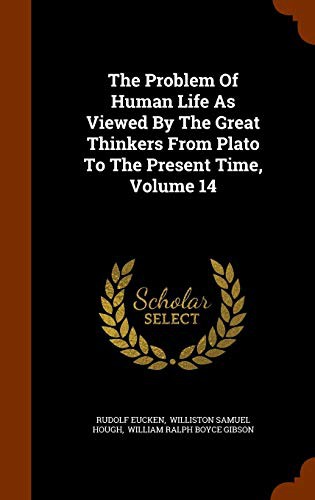Cover for The Problem Of Human Life As Viewed By The Great Thinkers From Plato To The Present Time, Volume 14