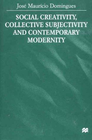 Cover for Social Creativity, Collective Subjectivity and Contemporary Modernity