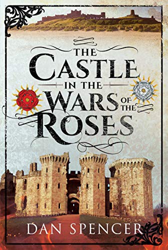Cover for The Castle in the Wars of the Roses