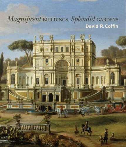 Cover for Magnificent Buildings, Splendid Gardens (Publications of the Department of Art and Archaeology, Princeton University)
