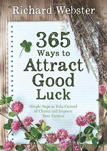Cover for 365 Ways to Attract Good Luck: Simple Steps to Take Control of Chance and Improve Your Future