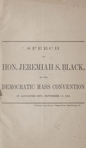 Cover for Speech of Hon. Jeremiah S. Black, at the Democratic mass convention, in Lancaster city, September 17, 1863.