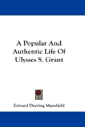 Cover for A Popular And Authentic Life Of Ulysses S. Grant
