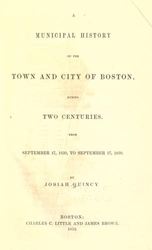 Cover for A municipal history of the town and city of Boston during two centuries