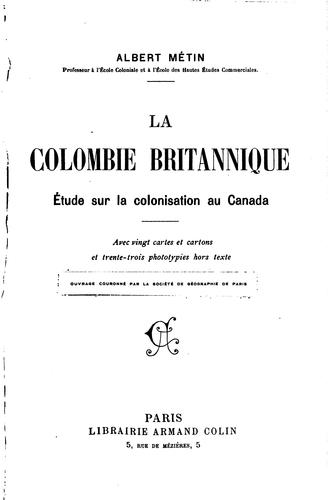 Cover for La Colombie britannique: étude sur la colonisation au Canada ...