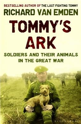 Cover for Tommys Ark Soldiers And Their Animals In The Great War
