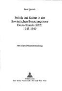 Cover for Politik und Kultur in der Sowjetischen Besatzungszone Deutschlands (SBZ) 1945-1949