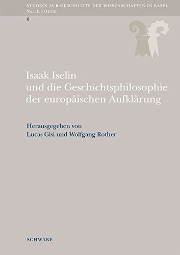 Cover for Isaak Iselin Und Die Geschichtsphilosophie Der Europaischen Aufklarung (Studien Zur Geschichte der Wissenschaften In Basel) (German Edition)
