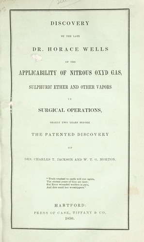 Cover for Discovery by Horace Wells of the applicability of nitrous oxyd gas, sulphuric ether and other vapors in surgical operations nearly two years before the patented discovery of Drs. Charles T. Jackson and W.T.G. Morton
