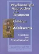 Cover for Psychoanalytic Approaches to the Treatment of Children and Adolescents