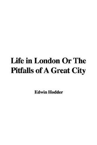 Cover for Life in London or the Pitfalls of a Great City