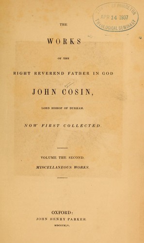 Cover for The works of the Right Reverend Father in God, John Cosin, Lord Bishop of Durham