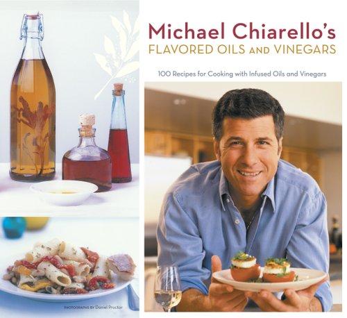 Cover for Michael Chiarello's Flavored Oils and Vinegars