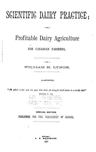Cover for Scientific dairy practice, or, Profitable dairy agriculture for Canadian farmers