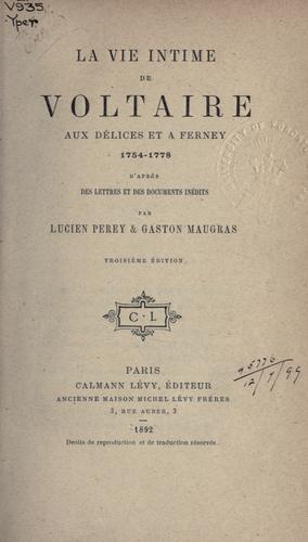 Cover for La vie intime de Voltaire aux Délices et à Ferney, 1754-1778