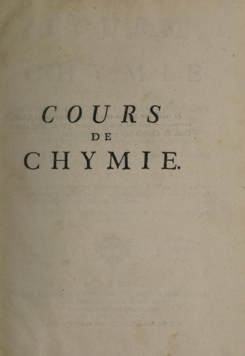 Cover for Cours de chymie, contenant la maniere de faire les operations qui sont en usage dans la médecine, par une méthode facile