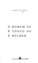 Cover for Homem ou é Tonto ou é Mulher, O