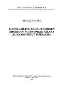Cover for Suomalaisten karkottaminen Siperiaan autonomian aikana ja karkotetut Siperiassa