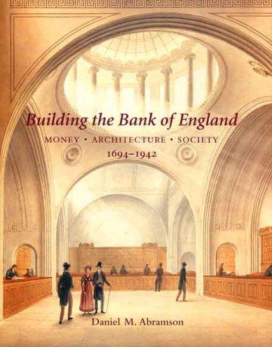 Cover for Building the Bank of England : money, architecture, society, 1694-1942
