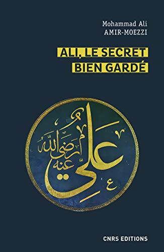 Cover for Ali, le secret bien gardé - Figures du premier Maître en spiritualité shi'ite