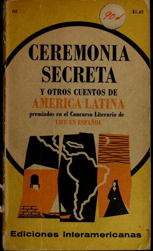 Cover for Ceremonia secreta y otros cuentos de América Latina premiados en el concurso literario de Life in español.