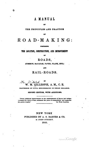 Cover for A Manual of the Principles and Practice of Road-making: Comprising the ...